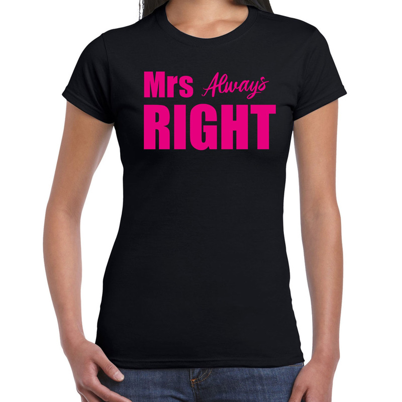 Mrs always right t shirt zwart met roze letters voor dames vrijgezellenfeest fun tekst shirts grappige t shirts