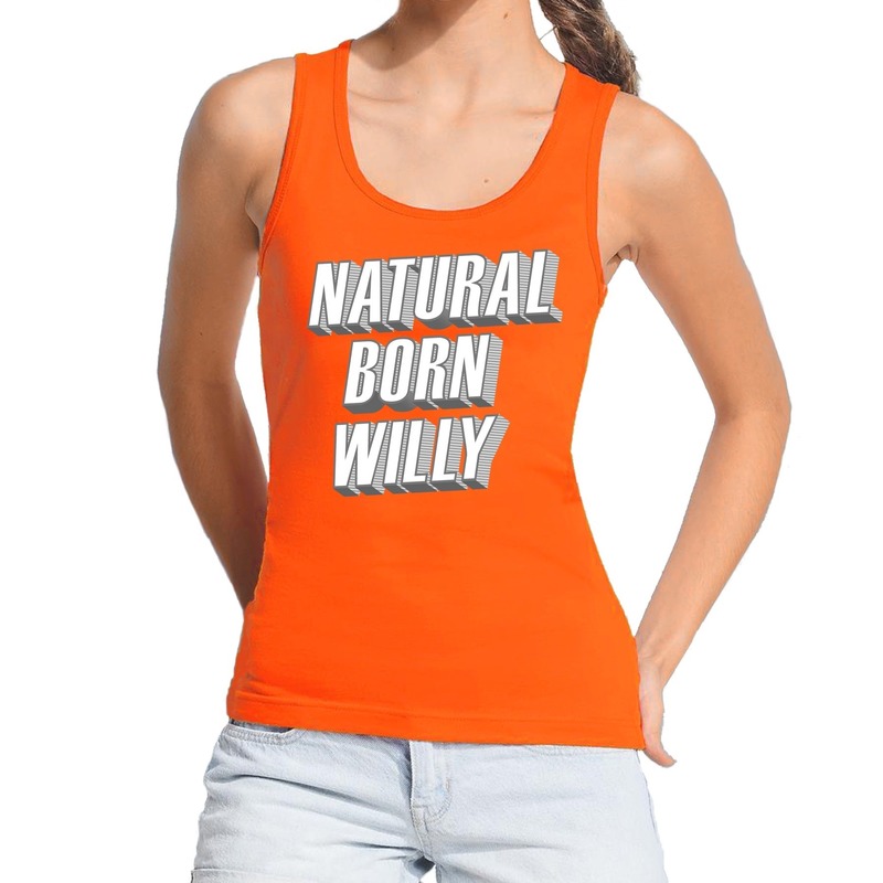 Oranje Natural born Willy tanktop mouwloos shirt voor dames Koningsdag kleding