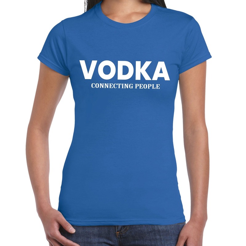 Vodka connecting people drank tekst t-shirt blauw voor dames - fout fun t shirt