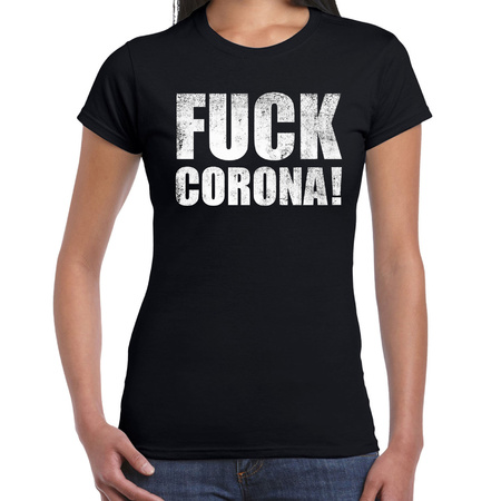 Fuck corona protest t-shirt zwart voor dames - staken / protesteren / demonstratie / statement shirt