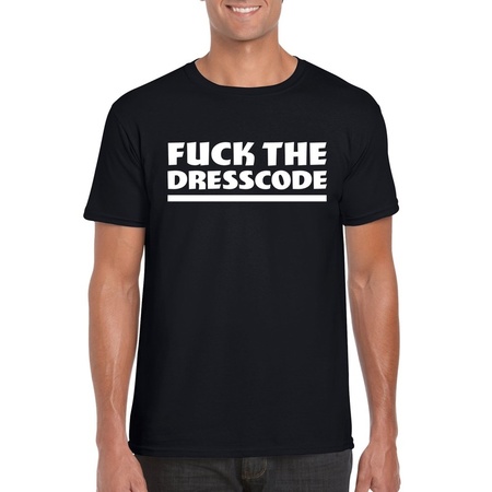 Fuck the dresscode heren shirt zwart - Heren feest t-shirts