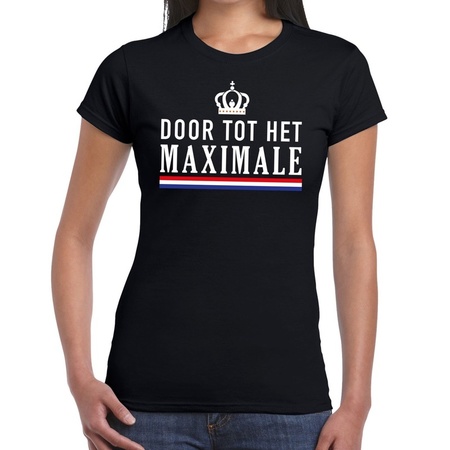Zwart Door tot het Maximale t- shirt - Shirt voor dames - Koningsdag kleding